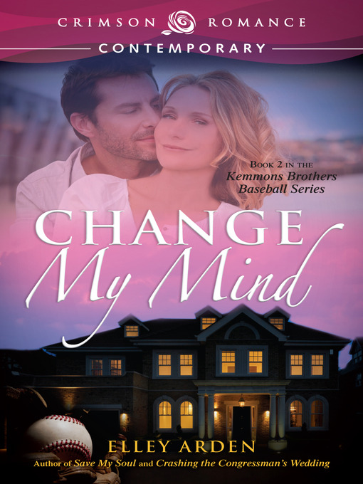 Title details for Change My Mind by Elley Arden - Available